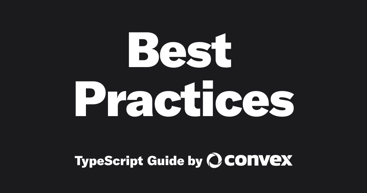 Best Practices | TypeScript Guide by Convex