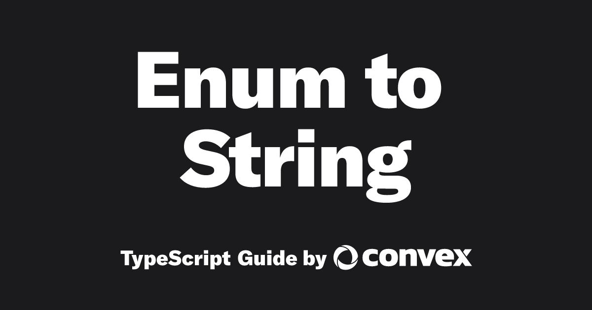 Enum to String | TypeScript Guide by Convex