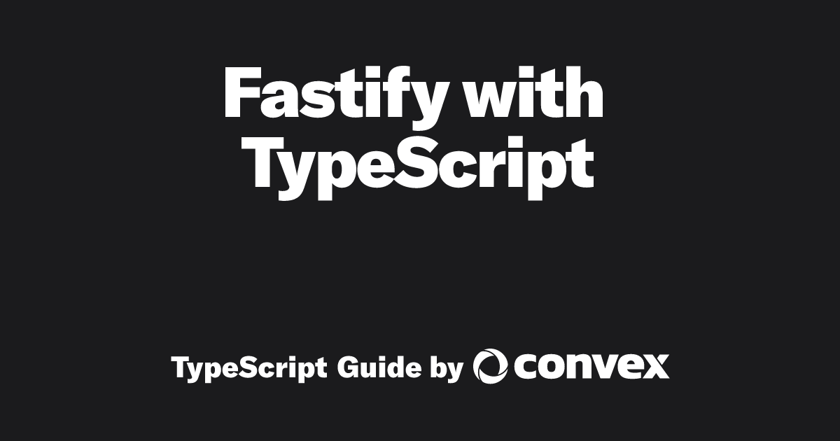 Fastify with TypeScript | TypeScript Guide by Convex