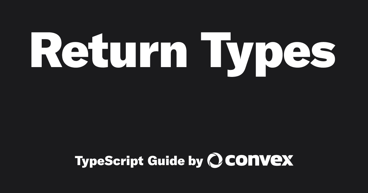 Return Types | TypeScript Guide by Convex