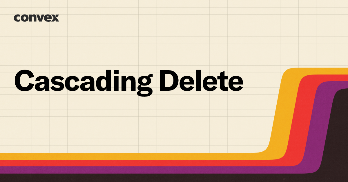 Cascading Delete | Convex Components