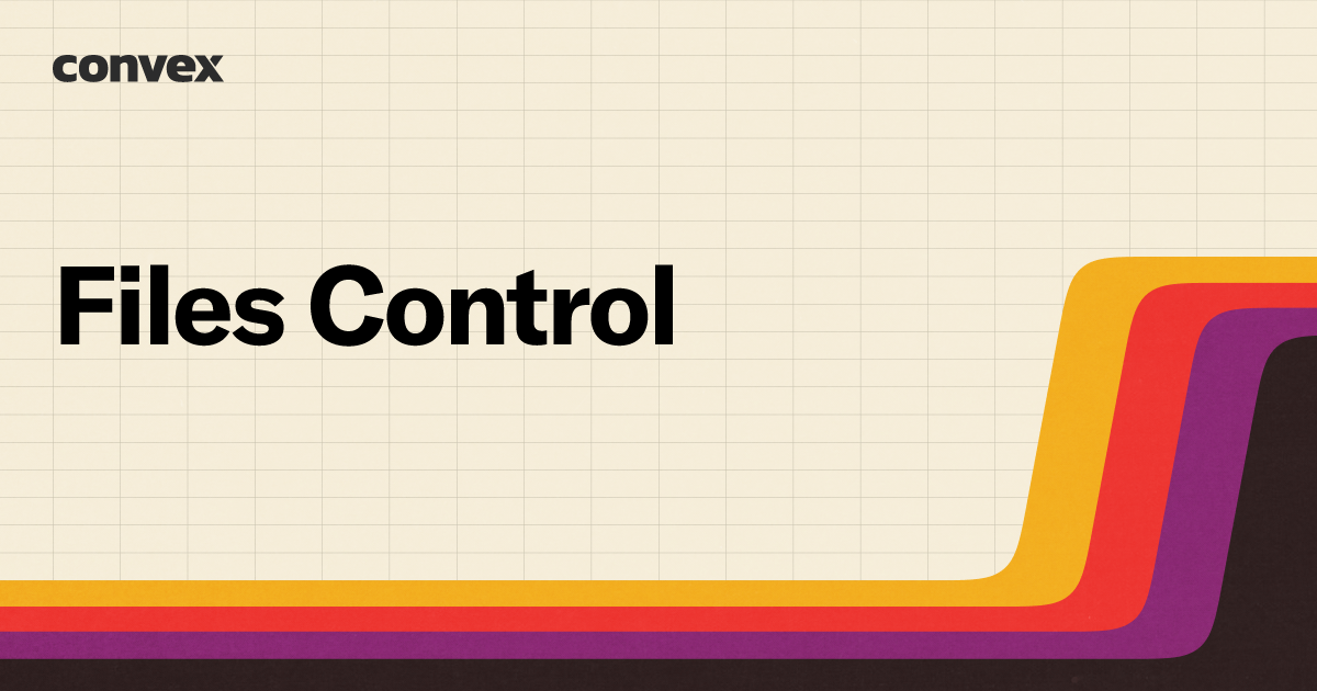 Files Control | Convex Components